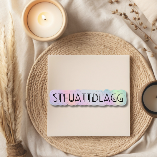 Holographic Sticker- STFUATTDLAGG